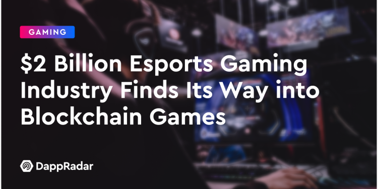 价值 20 亿美元的电子竞技游戏产业进入区块链游戏