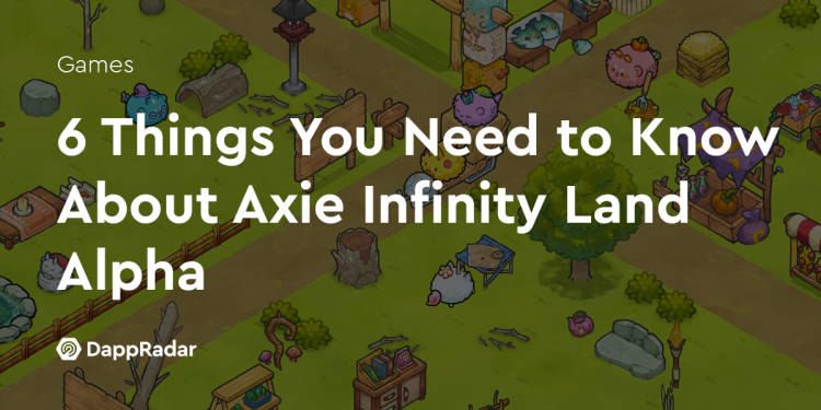 关于 Axie Infinity Land Alpha 你需要知道的 6 件事