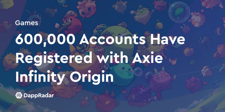 600,000 个帐户已注册 Axie Infinity Origin