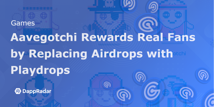 Aavegotchi 用 Playdrops 代替空投来奖励真实粉丝