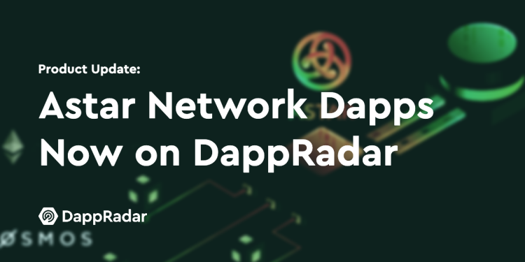 Astar Network Dapps 现已在 DappRadar 上进行跟踪
