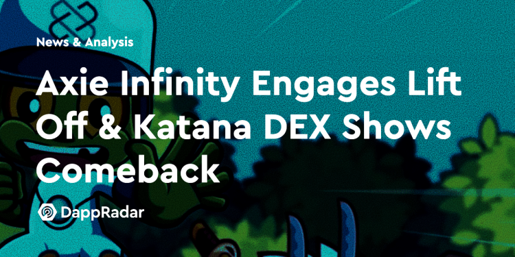 Axie Infinity 启动升空，Katana DEX 重返舞台