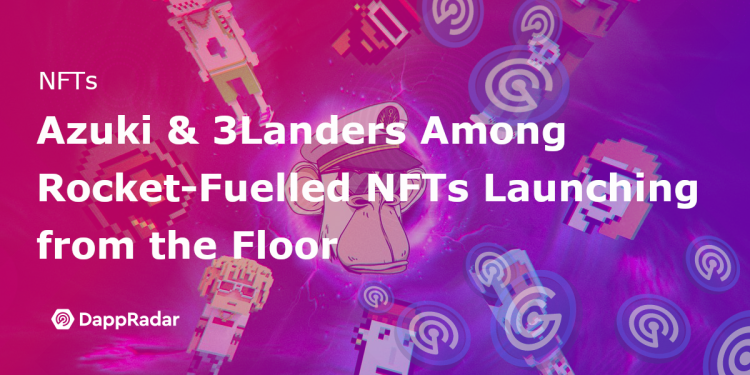 Azuki 和 3Landers 等火箭般崛起的 NFT