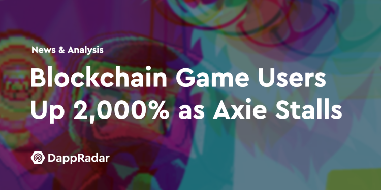 Axie Infinity 停滞，区块链游戏用户增长 2,000%