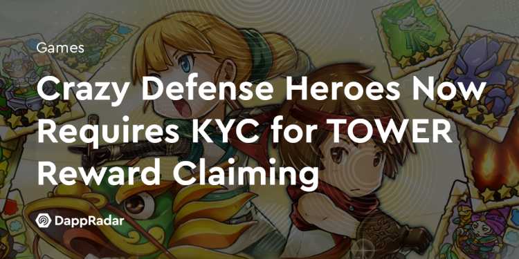 疯狂防御英雄现在需要 KYC 才能领取塔奖励
