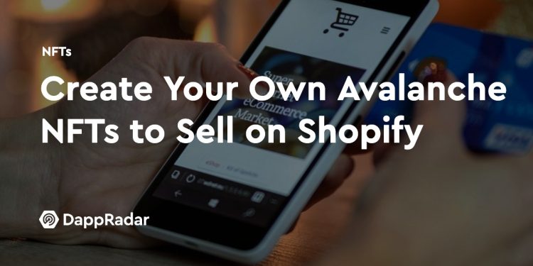 创建您自己的 Avalanche NFT 以在 Shopify 上销售