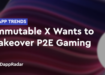 Dapp 趋势:Immutable X 想要接管 P2E 游戏