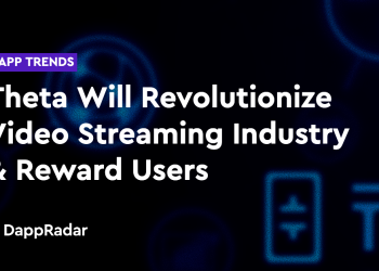 Dapp 趋势：Theta 将彻底改变视频流行业并奖励用户