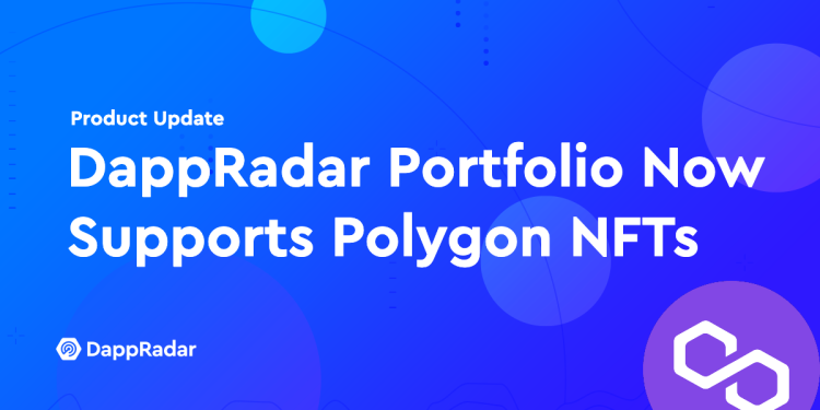 DappRadar 产品组合现支持 Polygon NFT 追踪