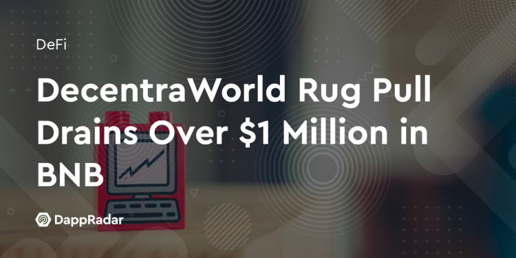 DecentraWorld Rug Pull 耗尽 BNB 超过 100 万美元
