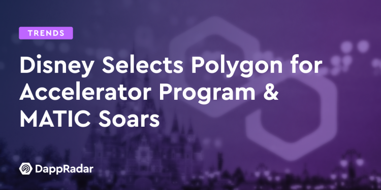 迪士尼选择 Polygon 进行加速器计划 & MATIC 飙升