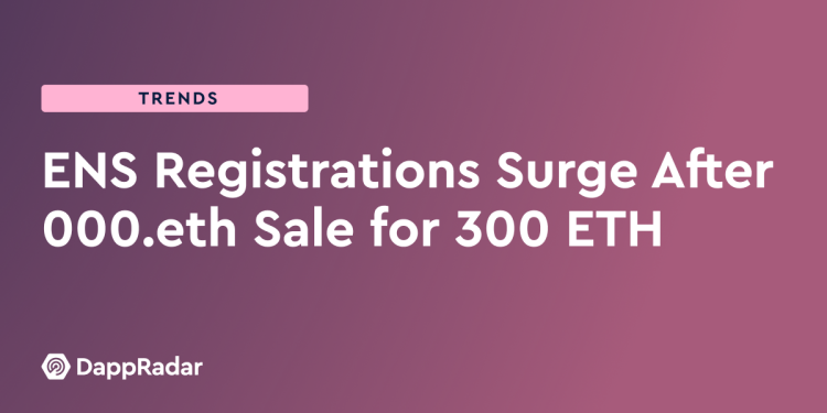 000.eth 售价 300 ETH 后 ENS 注册量激增