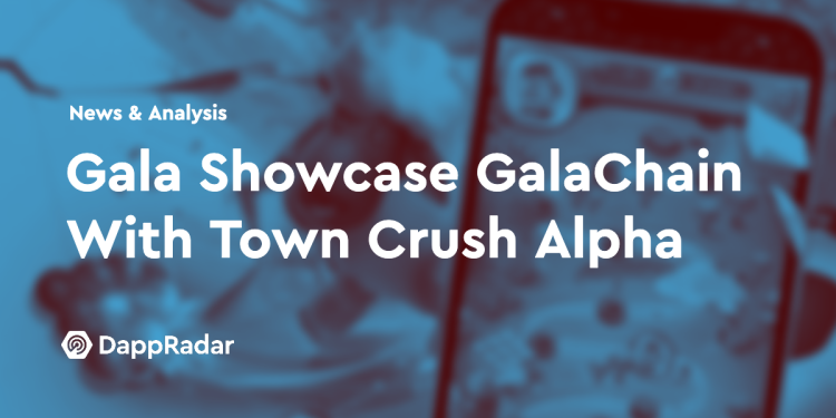 Gala Games 通过 Town Crush Alpha 测试 GalaChain 功能