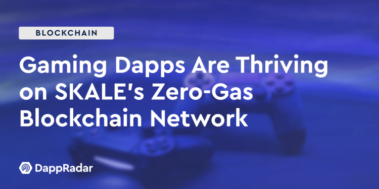 游戏 Dapp 在 SKALE 的零 Gas 区块链网络上蓬勃发展