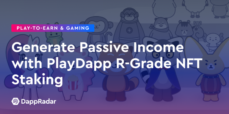 通过 PlayDapp R 级 NFT 质押产生被动收入