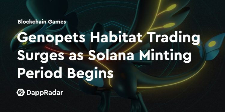 随着 Solana 铸造期的开始，Genopets Habitat 交易量激增