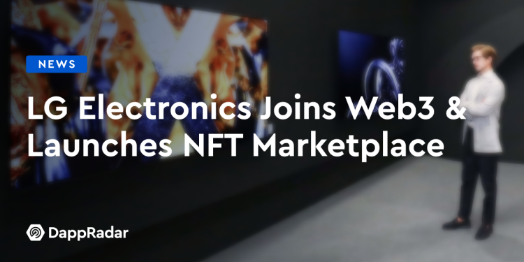 LG 电子加入 Web3 推出 NFT 市场