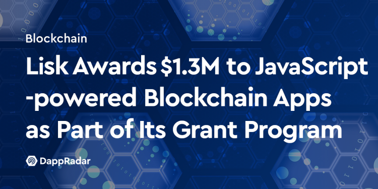 作为其资助计划的一部分，Lisk 向 JavaScript 支持的区块链应用程序授予 130 万美元