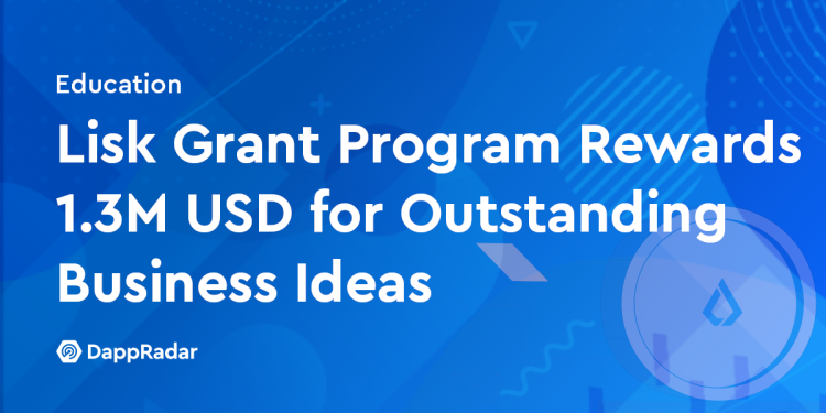 Lisk 资助计划为杰出的商业创意提供 130 万美元奖励