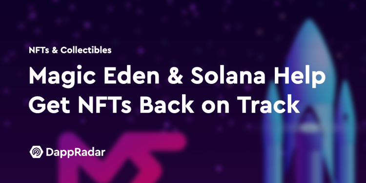 Magic Eden 和 Solana 帮助 NFT 重回正轨