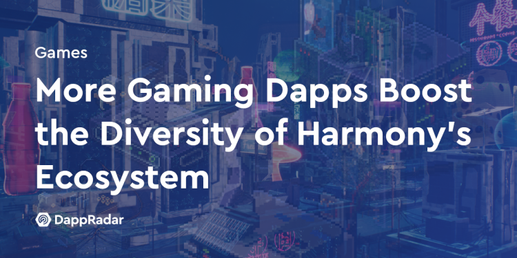 更多游戏 Dapp 促进 Harmony 生态系统的多样性