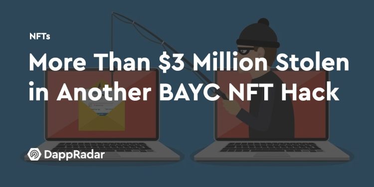 Bored Ape Yacht Club NFT 再次遭黑客攻击，被盗金额逾 300 万美元