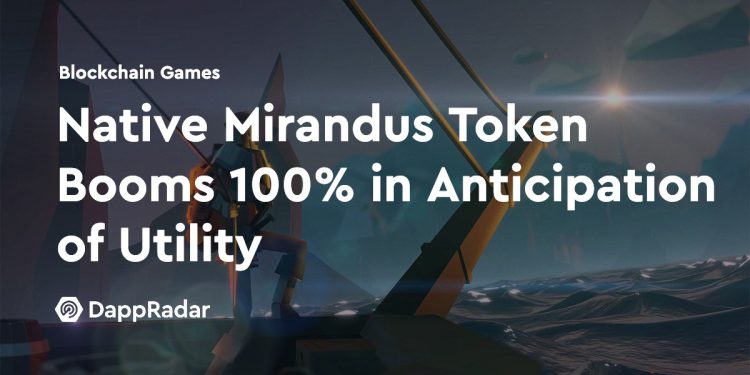 原生 Mirandus 代币有望实现 100% 的实用性