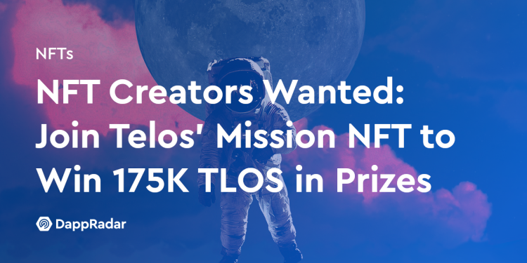 招募 NFT 创作者：加入 Telos 使命 NFT，赢取 175K TLOS 奖品