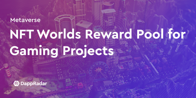 NFT Worlds 将为游戏项目创建奖励池