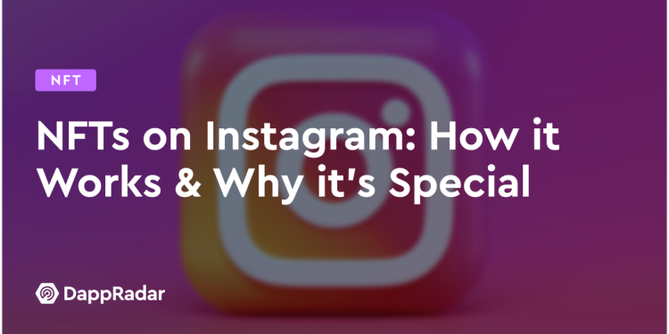 Instagram 上的 NFT：它是如何运作的以及为什么它很特别