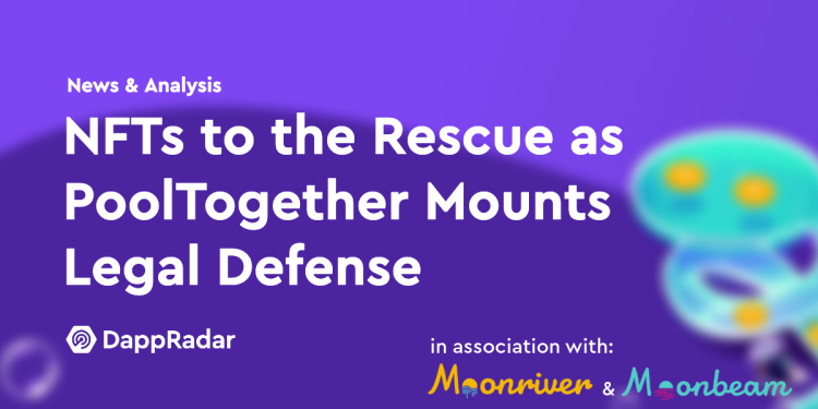 PoolTogether 发起法律辩护，NFT 出手救援