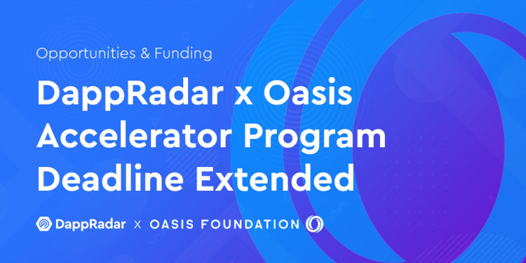 DappRadar x Oasis 加速器计划截止日期延长