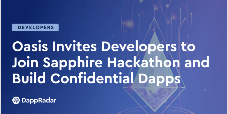 Oasis 邀请开发者参加 Sapphire 黑客马拉松并构建机密 Dapp