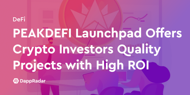 PEAKDEFI Launchpad 为加密货币投资者提供高投资回报率的优质项目