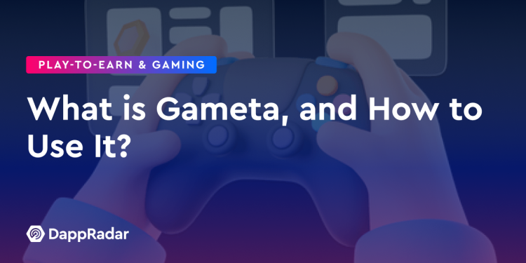 什么是 Gameta，以及如何使用它？