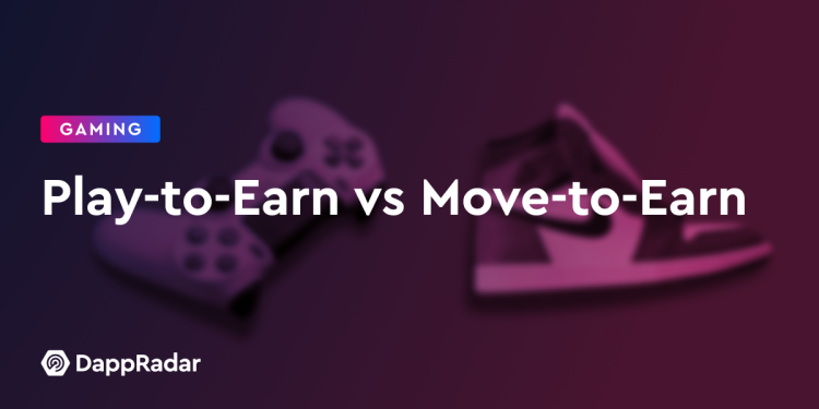 Play-to-Earn 与 Move-to-Earn：区块链游戏解释