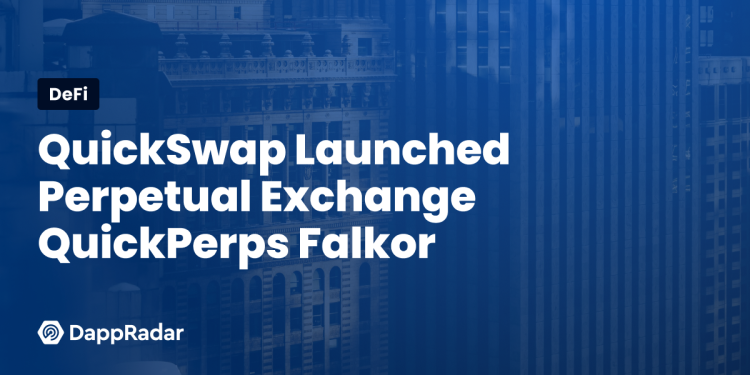 QuickSwap 推出永久交易所 QuickPerps Falkor