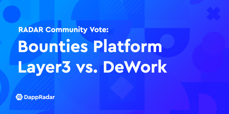 RADAR 社区投票：赏金平台 Layer3 对比。 去工作