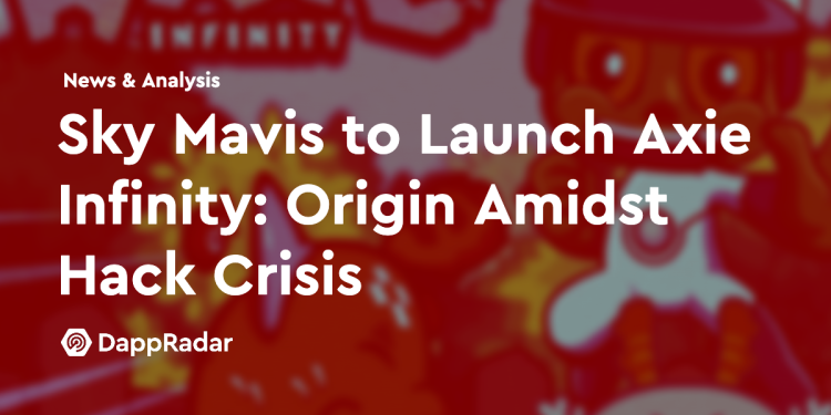 Sky Mavis 将在黑客危机中推出 Axie Infinity：Origin