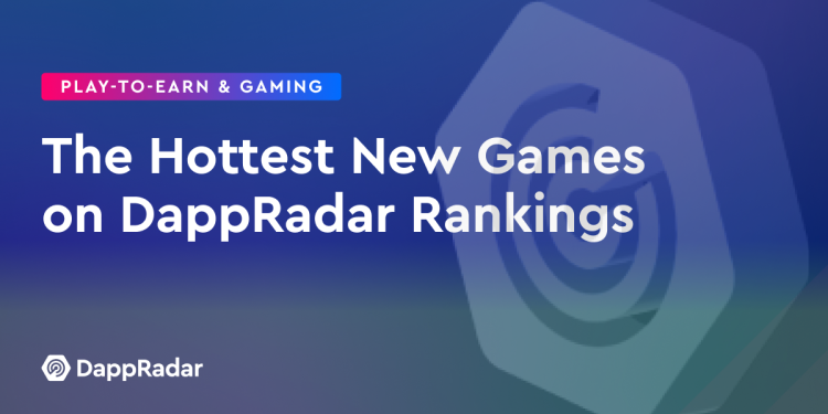 DappRadar 排行榜上最热门的新游戏