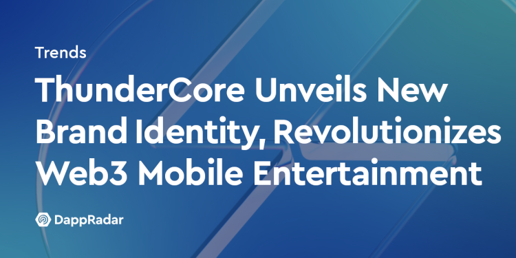 ThunderCore 推出新品牌标识，雄心勃勃地革新 Web3 移动娱乐
