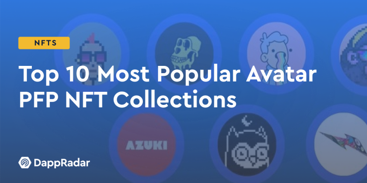 十大最受欢迎的头像 PFP NFT 系列