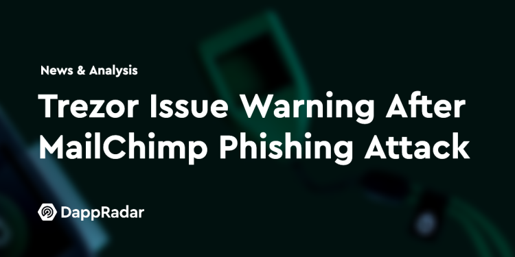 MailChimp 网络钓鱼攻击后 Trezor 发出警告