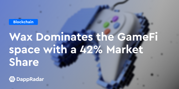 Wax 以 42% 的市场份额主导 GameFi 领域