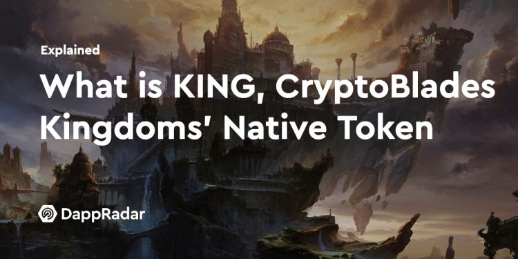 什么是 KING，CryptoBlades Kingdoms 的原生代币