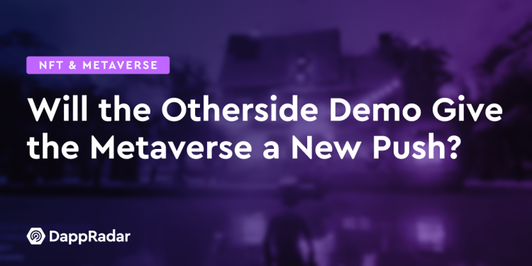 Otherside Demo会给元宇宙带来新的推动吗？