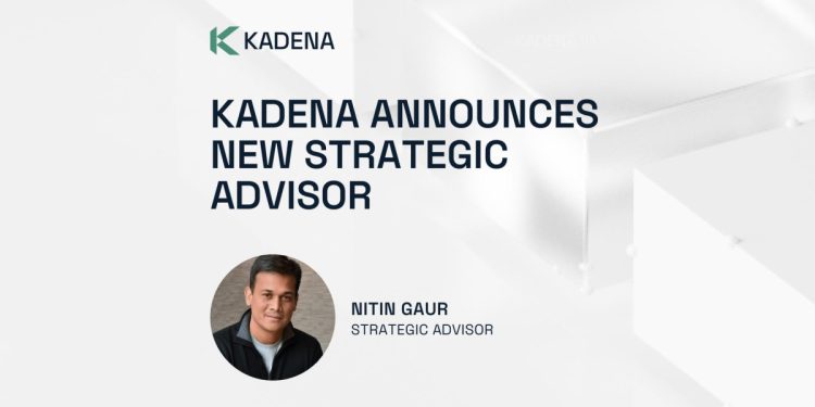 Kadena 宣布任命 Nitin Gaur 为顾问