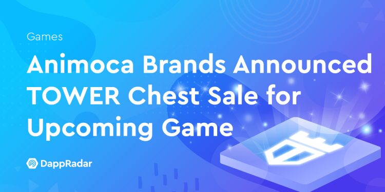 Animoca Brands 宣布为即将推出的游戏推出 TOWER 宝箱促销