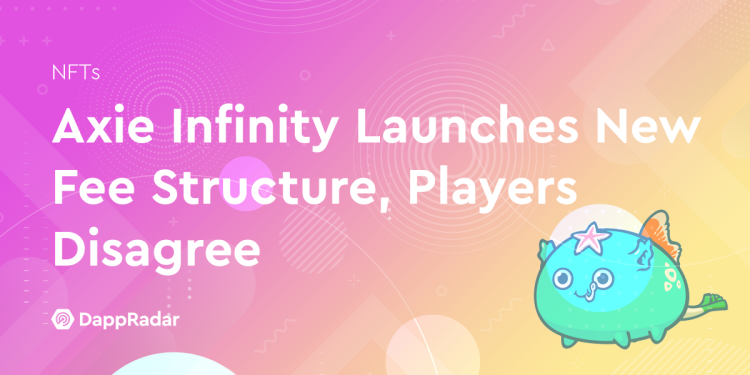Axie Infinity 推出新的收费结构，但玩家对此表示不满