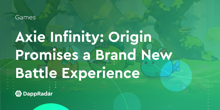Axie Infinity：Origin 承诺带来全新的战斗体验